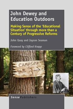Paperback John Dewey and Education Outdoors: Making Sense of the 'Educational Situation' Through More Than a Century of Progressive Reforms Book