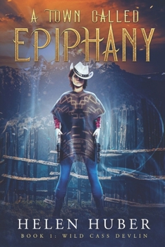 Paperback A Town Called Epiphany: Book 1: Wild Cass Devlin Book