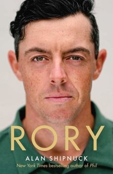 Rory: The Heartache and Triumph of Golf's Most Human Superstar