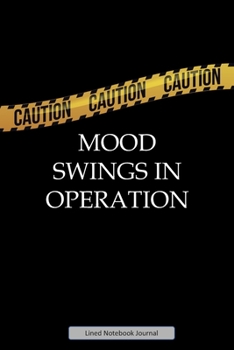 Paperback Caution Mood Swings In Operation Lined Notebook Journal: Unique Notepad Fun Gag Gift For Favorite Coworkers Staff Leaving Present, Secret Santa Or Spe Book