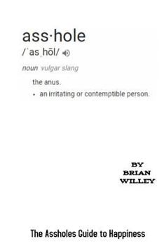 Paperback The Assholes Guide to Happiness Book