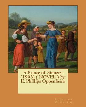 Paperback A Prince of Sinners. (1903) ( NOVEL ) by: E. Phillips Oppenheim Book