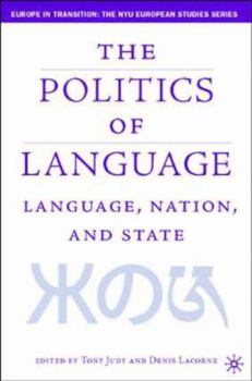 Language, Nation, and State: Identity Politics in a Multilingual Age (Europe in Transition: The NYU European Studies Series) - Book  of the Europe in Transition: The NYE European Studies Series