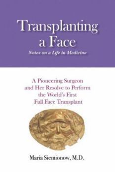 Paperback Transplanting a Face: Notes on a Life in Medicine Book