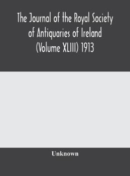 Hardcover The journal of the Royal Society of Antiquaries of Ireland (Volume XLIII) 1913 Book