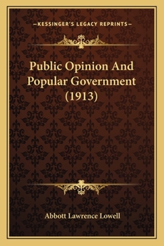 Paperback Public Opinion And Popular Government (1913) Book