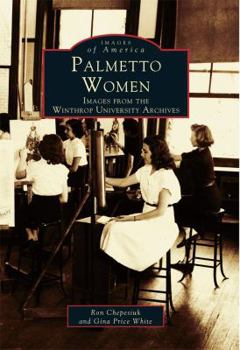 Paperback Palmetto Women: Images from the Winthrop University Archives Book