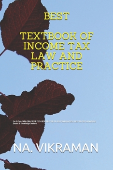 BEST TEXTBOOK OF INCOME TAX LAW AND PRACTICE: For B.Com/MBA/BBA/BE/B.TECH/BCA/MCA/ME/M.TECH/Diploma/B.Sc/M.Sc/MA/BA/Competitive Exams & Knowledge Seekers (2020)