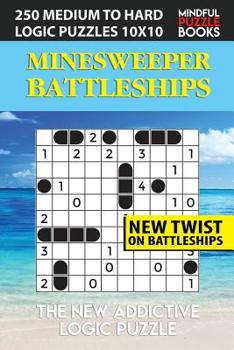 Paperback Minesweeper Battleships: 250 Medium to Hard Logic Puzzles 10x10 Book
