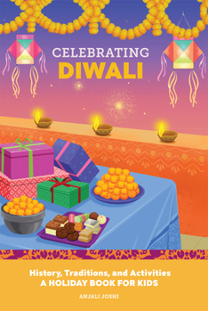 Hardcover Celebrating Diwali: History, Traditions, and Activities - A Holiday Book for Kids Book