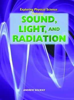Library Binding Exploring Sound, Light, and Radiation Book