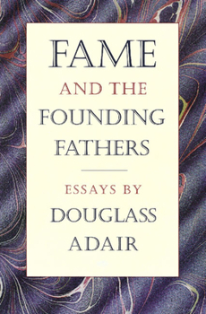 Paperback Fame and the Founding Fathers: Essays by Douglass Adair Book