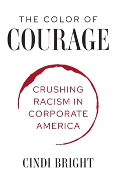 Hardcover The Color of Courage: Crushing Racism in Corporate America Book