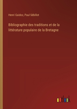 Paperback Bibliographie des traditions et de la littérature populaire de la Bretagne [French] Book