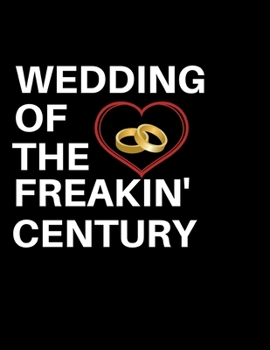 Paperback Wedding of the Freakin Century: Detailed Wedding Planner and Organizer, Engagement Gift for Bride and Groom Book