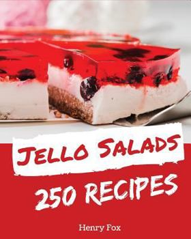 Paperback Jello Salads 250: Enjoy 250 Days with Amazing Jello Salad Recipes in Your Own Jello Salad Cookbook! [book 1] Book