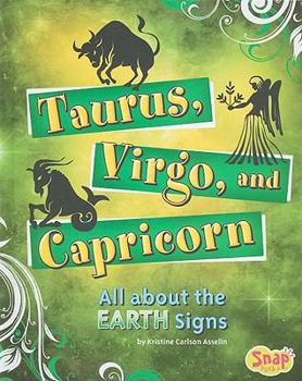 Library Binding Taurus, Virgo, and Capricorn: All about the Earth Signs Book