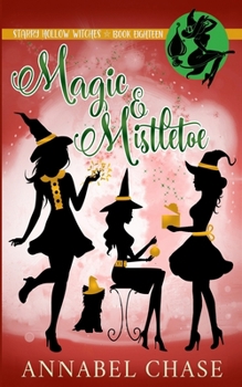 Magic & Mistletoe (Starry Hollow Witches) - Book #18 of the Starry Hollow Witches