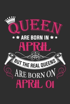 Queen Are Born In April But The Real Queens Are Born On April 01: Composition Notebook/Journal 6 x 9 With Notes and To Do List Pages, Perfect For Diary, Doodling, Happy Birthday Gift
