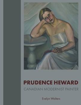Prudence Heward: Canadian Modernist Painter