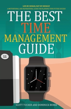 Paperback The Best Time Management Guide: Life By Design, Not By Default Book