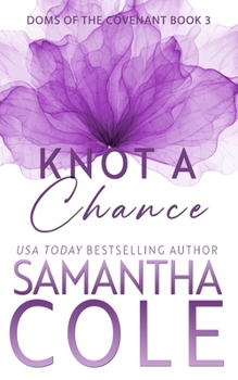 Knot a Chance - Book #3 of the Doms of the Covenant