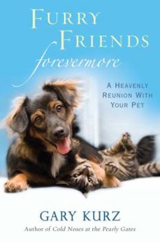 Paperback Furry Friends Forevermore: A Heavenly Reunion with Your Pet Book