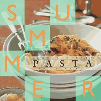Paperback Summer/Winter Pasta: Two Seasons of Delicious Pasta Fare in Full Color-At a Great Low Price Book