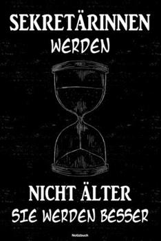 Sekretärinnen werden nicht älter sie werden besser Notizbuch: Sekretärin Journal DIN A5 liniert 120 Seiten Geschenk (German Edition)
