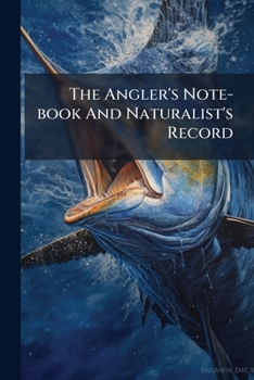 Paperback The Angler's Note-book And Naturalist's Record Book