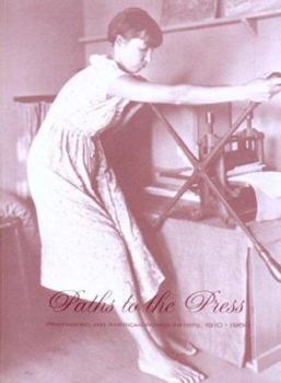 Paperback Paths to the Press: Printmaking And American Women Artists 1910-1960 Book