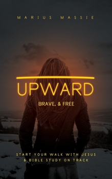 Paperback Upward: Brave, & Free Book