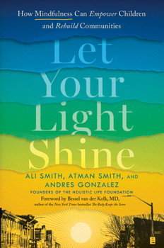 Hardcover Let Your Light Shine: How Mindfulness Can Empower Children and Rebuild Communities Book