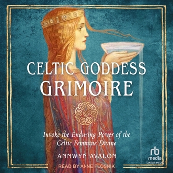 MP3 CD Celtic Goddess Grimoire: Invoke the Enduring Power of the Celtic Feminine Divine Book