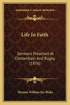Paperback Life In Faith: Sermons Preached At Cheltenham And Rugby (1876) Book