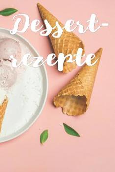 Dessertrezepte (German Edition)