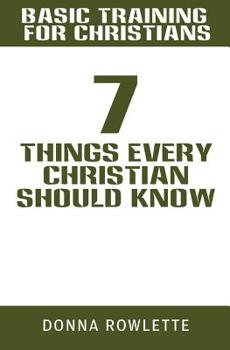 Paperback Basic Training for Christians: 7 Things Every Christian Should Know Book