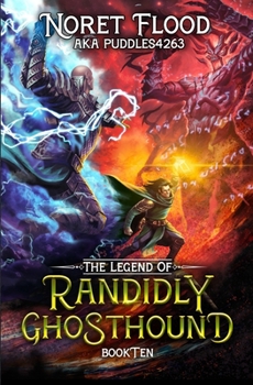 The Legend of Randidly Ghosthound 10: A LitRPG Adventure