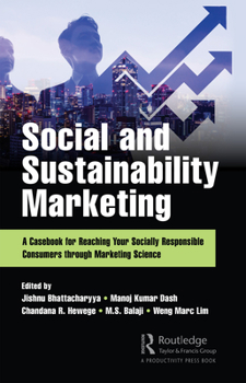 Hardcover Social and Sustainability Marketing: A Casebook for Reaching Your Socially Responsible Consumers through Marketing Science Book