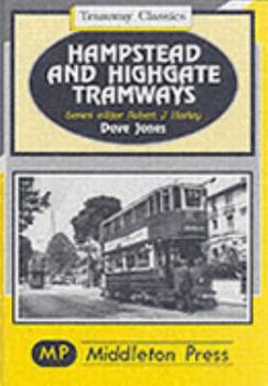 Hardcover Hampstead and Highgate Tramways: From Tottenham Court Road and Kings Cross (Tramway Albums) Book