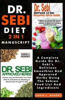 Paperback DR. SEBI DIET - 2 in 1 MANUSCRIPT: : A Complete Guide On Dr. Sebi's Delicious Smoothies And Approved Herbs Using The Sebian Food List And Ingredients Book