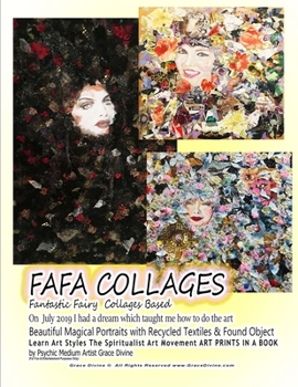 Paperback FAFA COLLAGES Fantastic Fairy Collages Based On July 2019 I had a dream which taught me how to do the art Beautiful Magical Portraits with Recycled Te Book