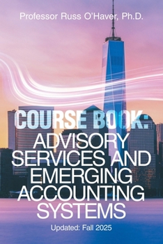 Paperback Course Book: Advisory Services and Emerging Accounting Systems: Updated: Fall 2025 Book