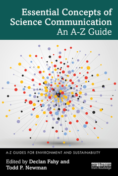 Essential Concepts of Science Communication: An A-Z Guide (A-Z Guides for Environment and Sustainability)