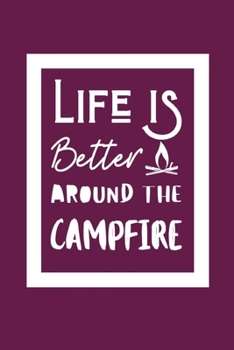 Paperback Life Is Better Around The Campfire: Notepad Gift For Camping Mothers Book