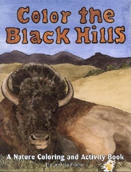 Paperback Color the Black Hills: A Nature Coloring and Acitivity Book (The Pruett Series) Book