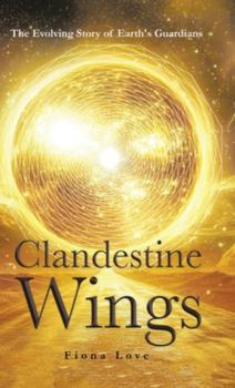 Hardcover Clandestine Wings: The Evolving Story of Earth's Guardians Book