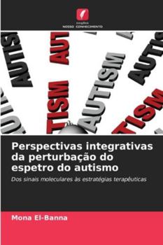 Perspectivas integrativas da perturbação do espetro do autismo (Portuguese Edition)