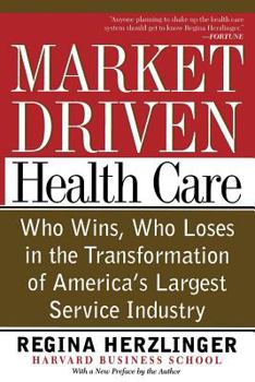 Paperback Market-Driven Health Care: Who Wins, Who Loses in the Transformation of America's Largest Service Industry Book