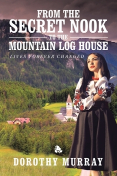 Paperback From the Secret Nook to the Mountain Log House: Lives Forever Changed Book